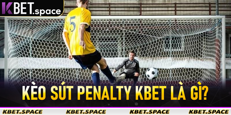 Kèo sút Penalty Kbet là gì?
