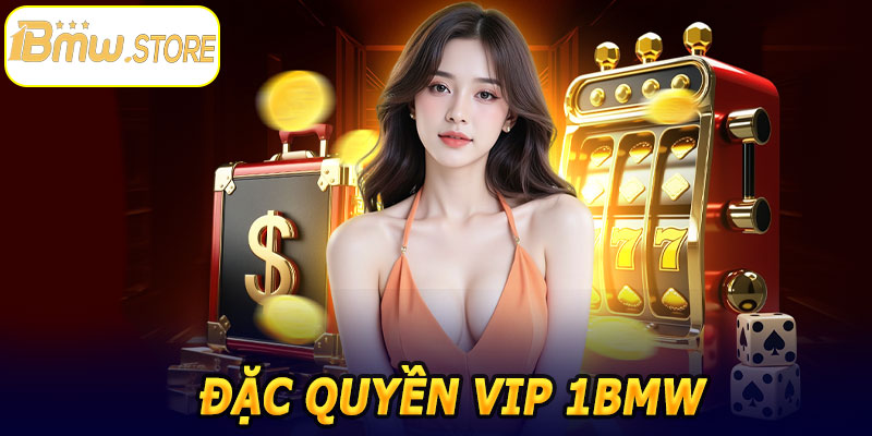 Đặc Quyền VIP 1BMW – Mở Khóa Tính Năng Cao Cấp Và Đẳng Cấp